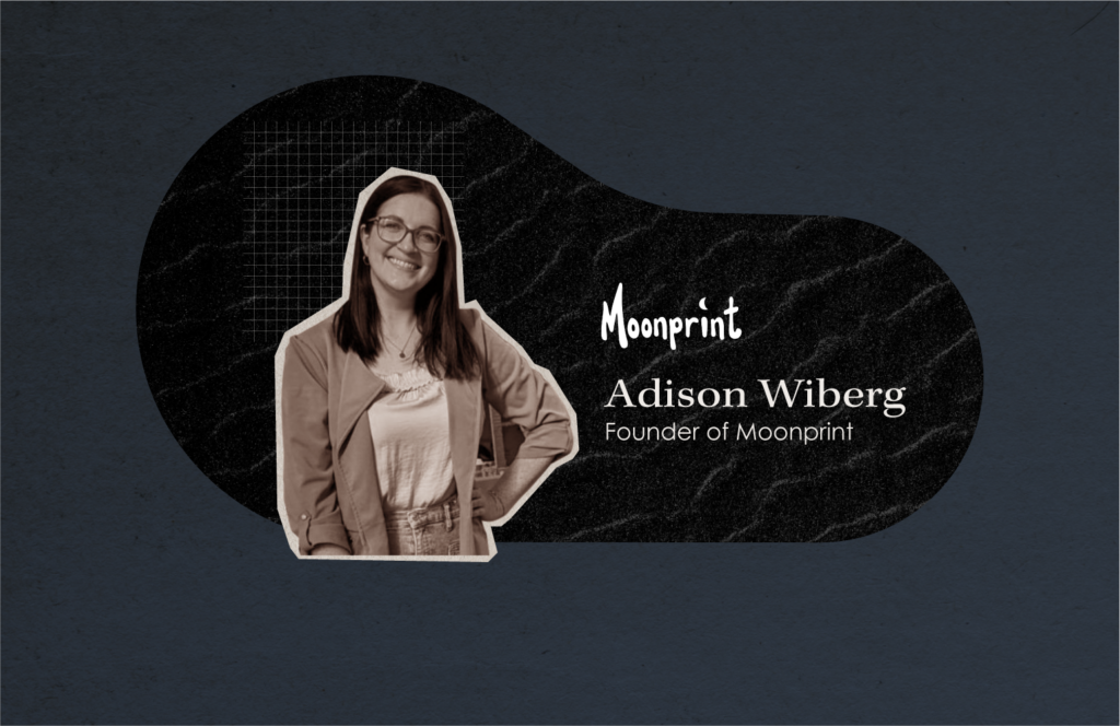 Adison Wiberg of Moonprint